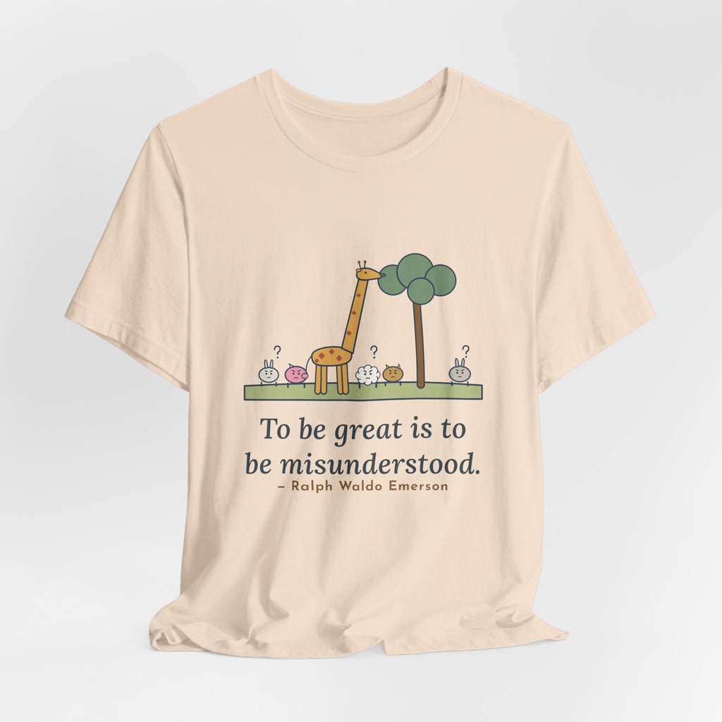 Emerson Quote T-Shirt, To Be Great Is to Be Misunderstood, Wisdom Tall Giraffe Tee