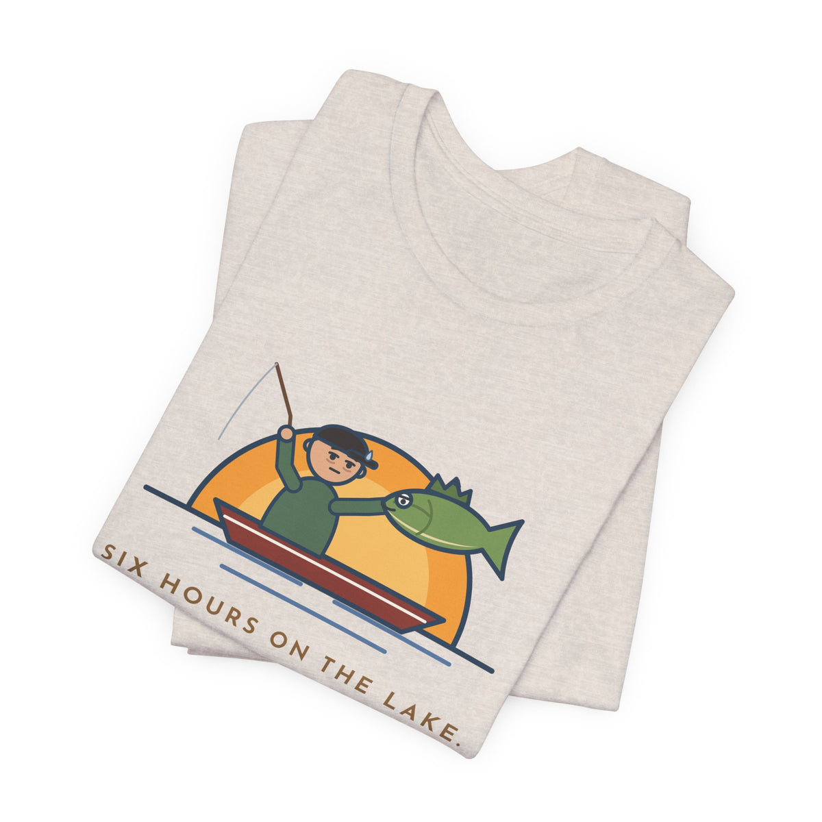 Funny Fishing T-Shirt - Six Hours on the Lake, Caught the Same Fish Twice