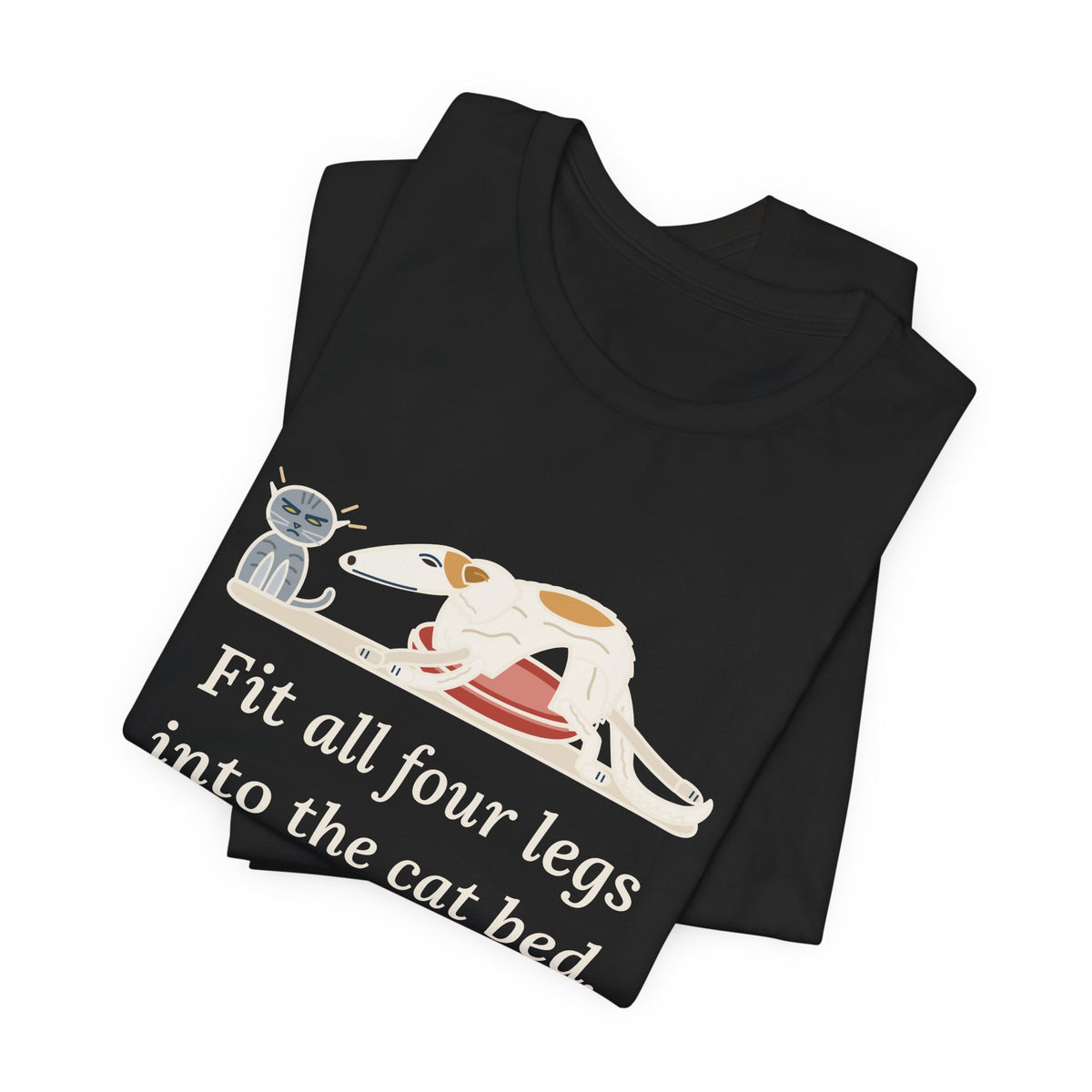 Borzoi T-Shirt - Fit All Four Legs Into the Cat Bed. Somehow. Funny Sighthound Dog Tee