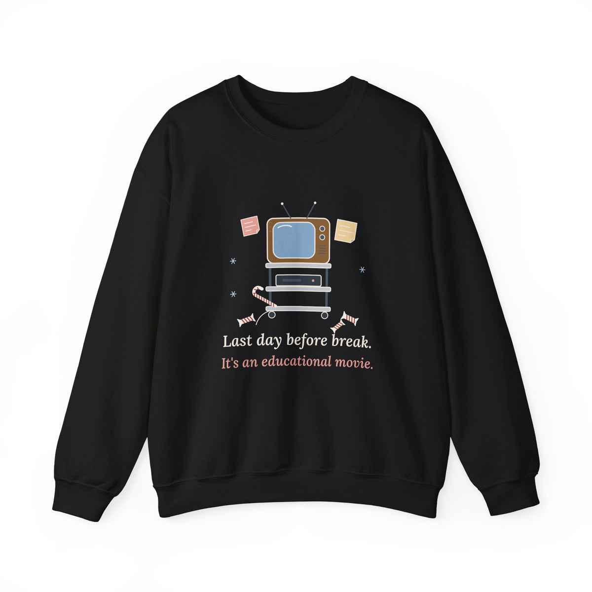 Teacher Crewneck Sweatshirt - Last Day Before Break. It's an Educational Movie.