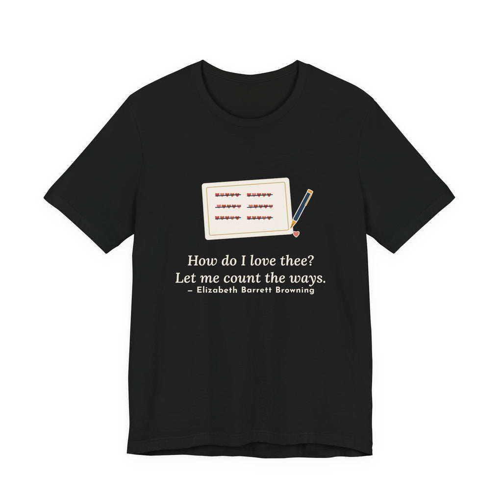 Browning Quote T-Shirt, How Do I Love Thee, Love Tally of Hearts Tee
