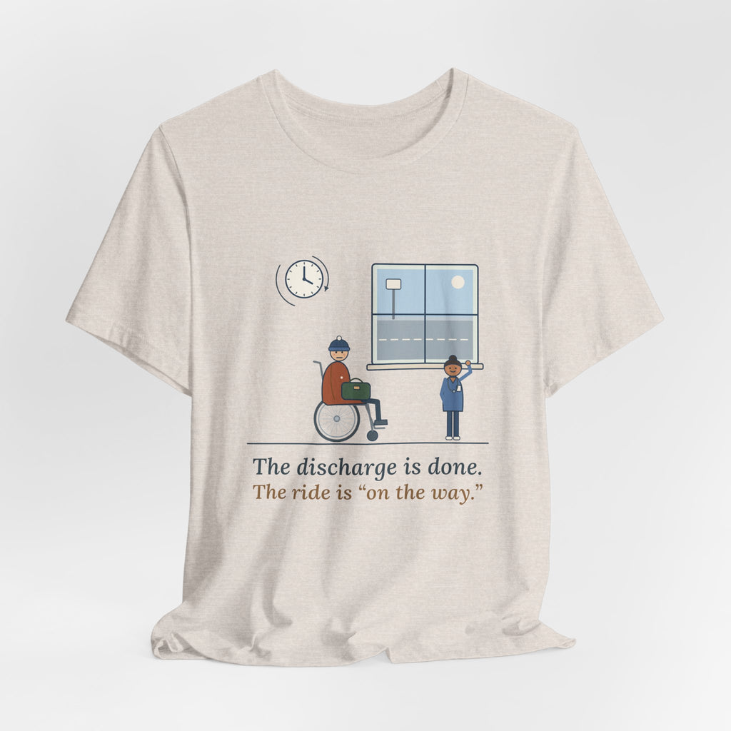 Med-Surg Nurse T-Shirt - The Discharge Is Done. The Ride Is On the Way. Funny Floor Nurse Tee