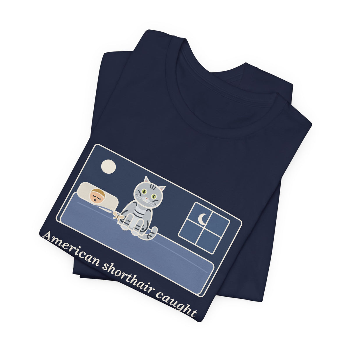 American Shorthair Cat T-Shirt - Caught a Moth at 2 a.m. and Set It on My Chest