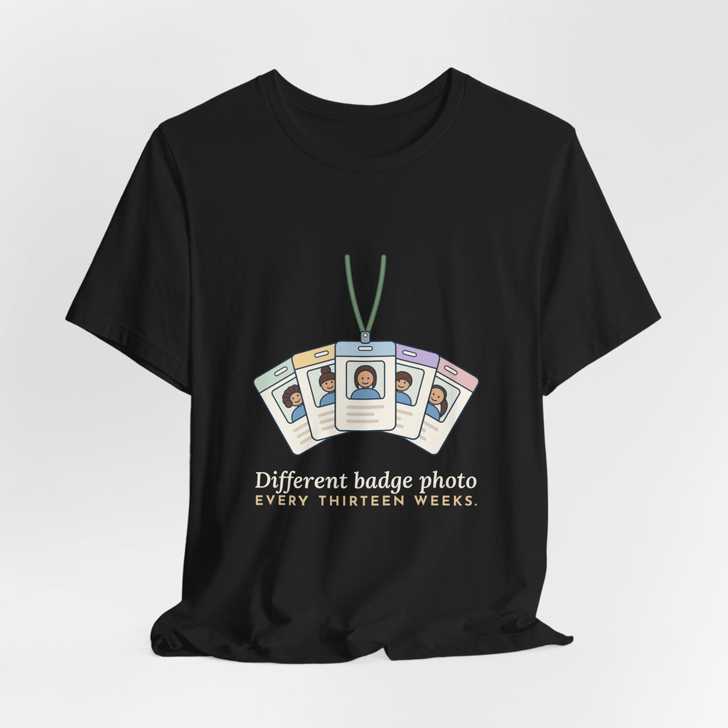 Travel Nurse T-Shirt - Different Badge Photo Every Thirteen Weeks Tee