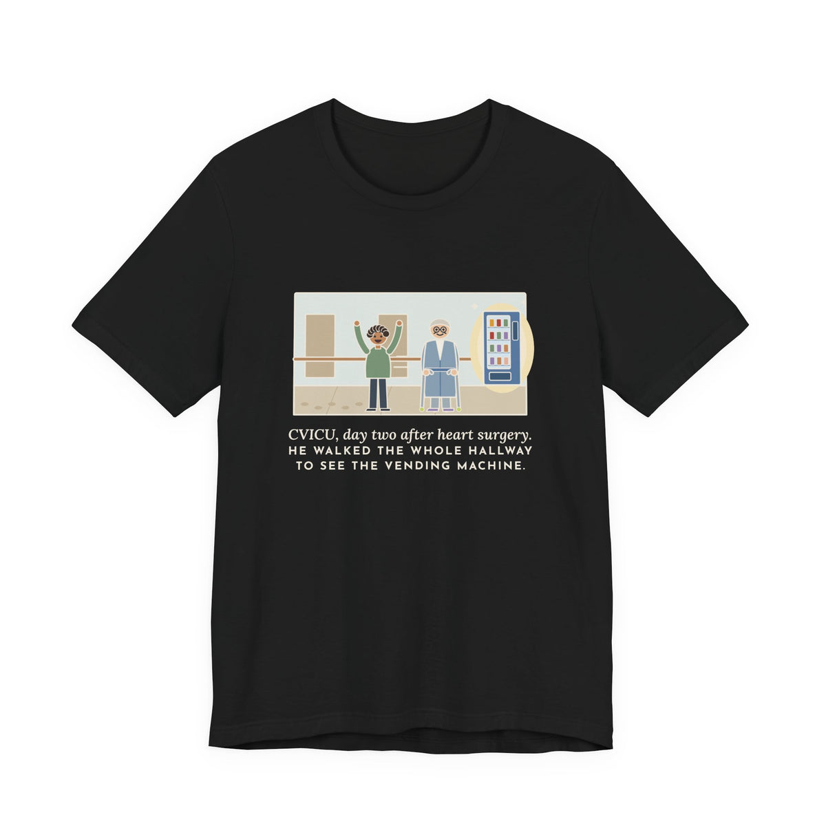 Funny CVICU Nurse T-Shirt, Day Two After Heart Surgery, He Walked the Whole Hallway to See the Vending Machine, Hallway Walk Tee