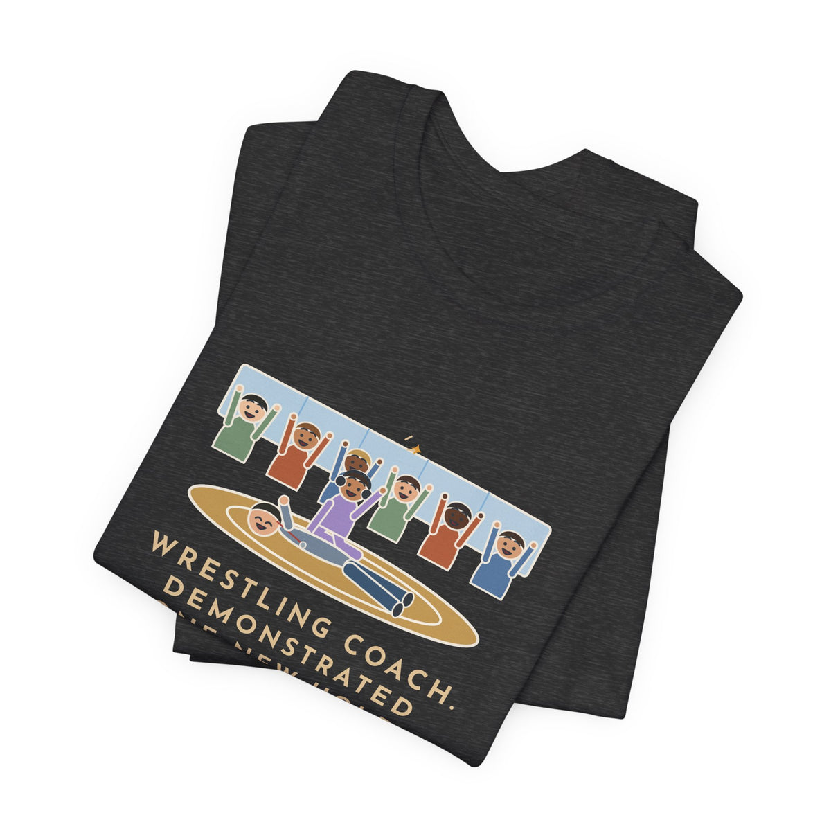 Funny Wrestling Coach T-Shirt, Demonstrated One New Hold, Got Pinned by a Freshman, Practice Room Tee