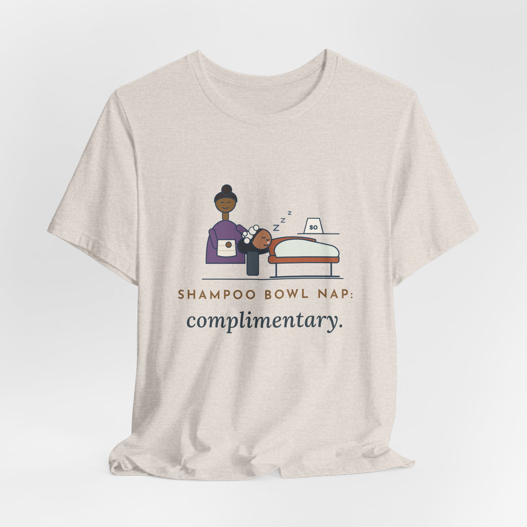 Salon Hairstylist T-Shirt - Shampoo Bowl Nap: Complimentary. Funny Stylist Tee