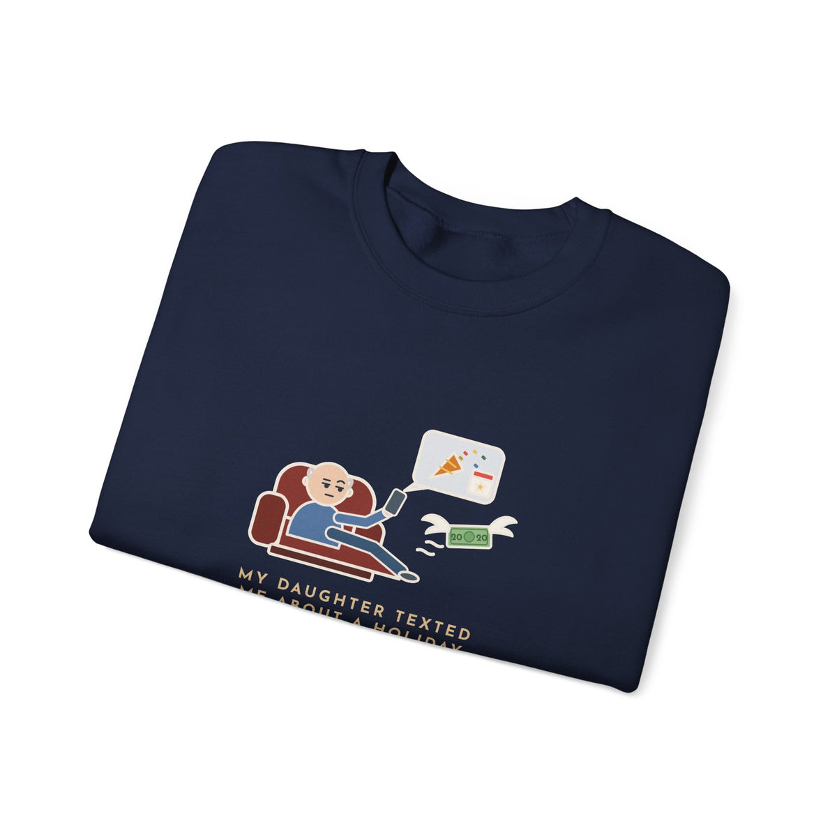 Funny Dad Crewneck Sweatshirt - Daughter Found a New Holiday, I Paid Twenty