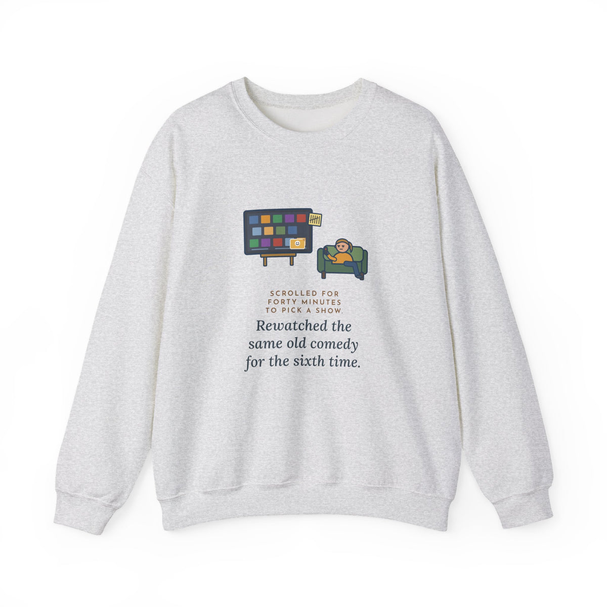 TV Night Sweatshirt, Scrolled Forty Minutes to Pick a Show, Rewatched the Same Old Comedy, Funny Couch Night Crewneck