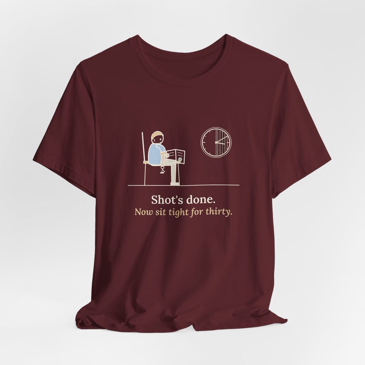 Allergy Nurse T-Shirt - Shot's Done, Now Sit Tight for Thirty Funny Clinic Tee