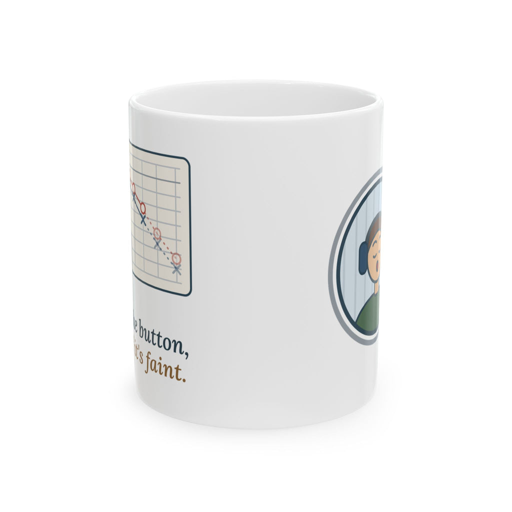 Audiologist Coffee Mug - Press the Button, Even If It's Faint Audiogram Gift Mug
