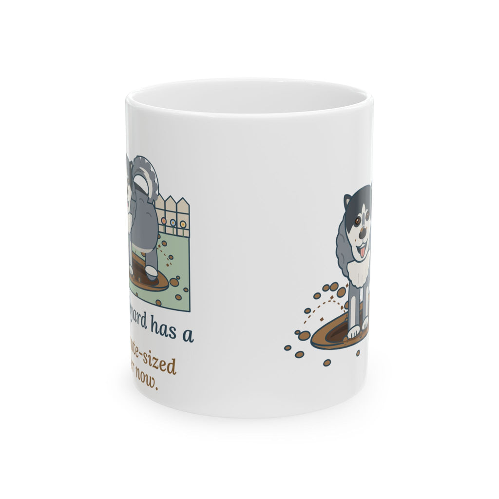 Alaskan Malamute Coffee Mug - The Backyard Has a Malamute-Sized Crater Now 11oz Mug