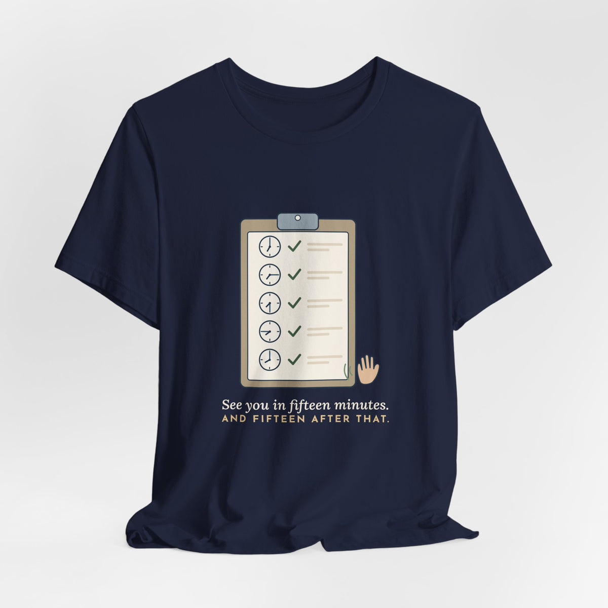 Psych Nurse T-Shirt - See You in Fifteen Minutes. And Fifteen After That. Behavioral Health Tee