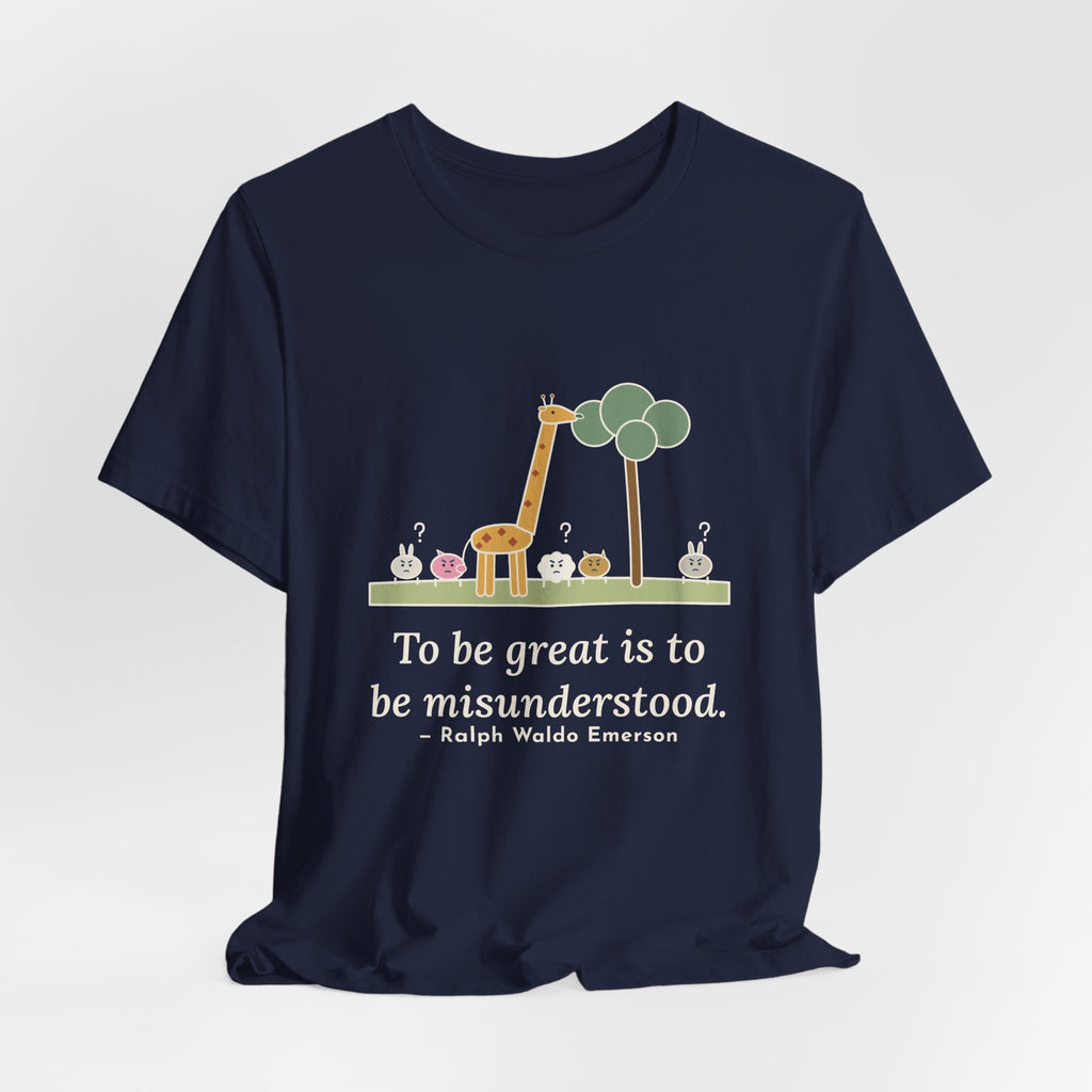 Emerson Quote T-Shirt, To Be Great Is to Be Misunderstood, Wisdom Tall Giraffe Tee
