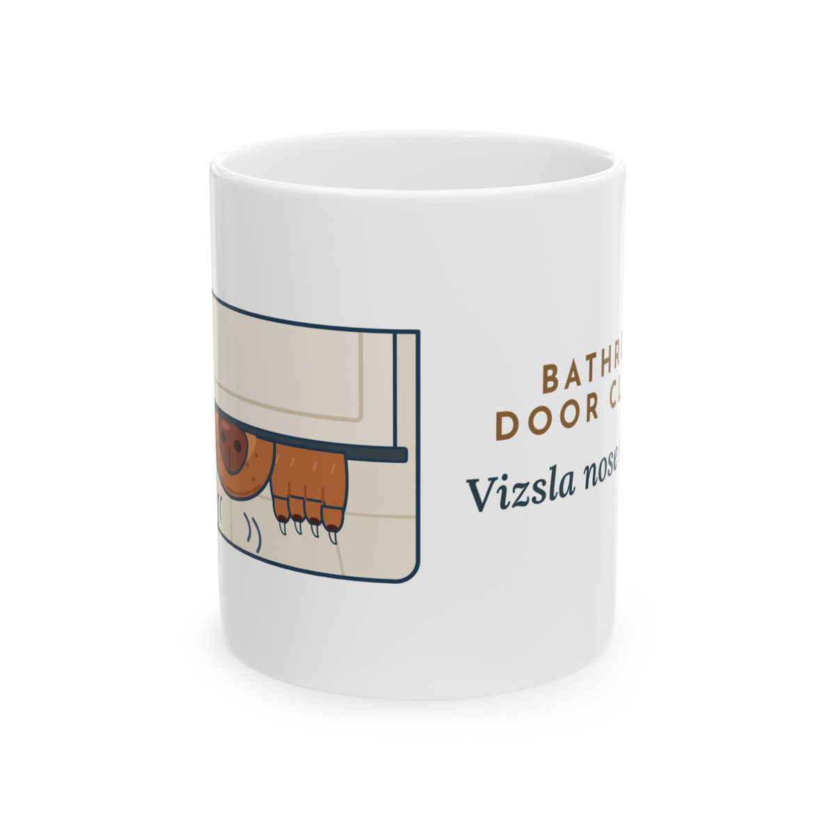 Vizsla Coffee Mug - Bathroom Door Closed, Vizsla Nose Under It 11oz Dog Mug