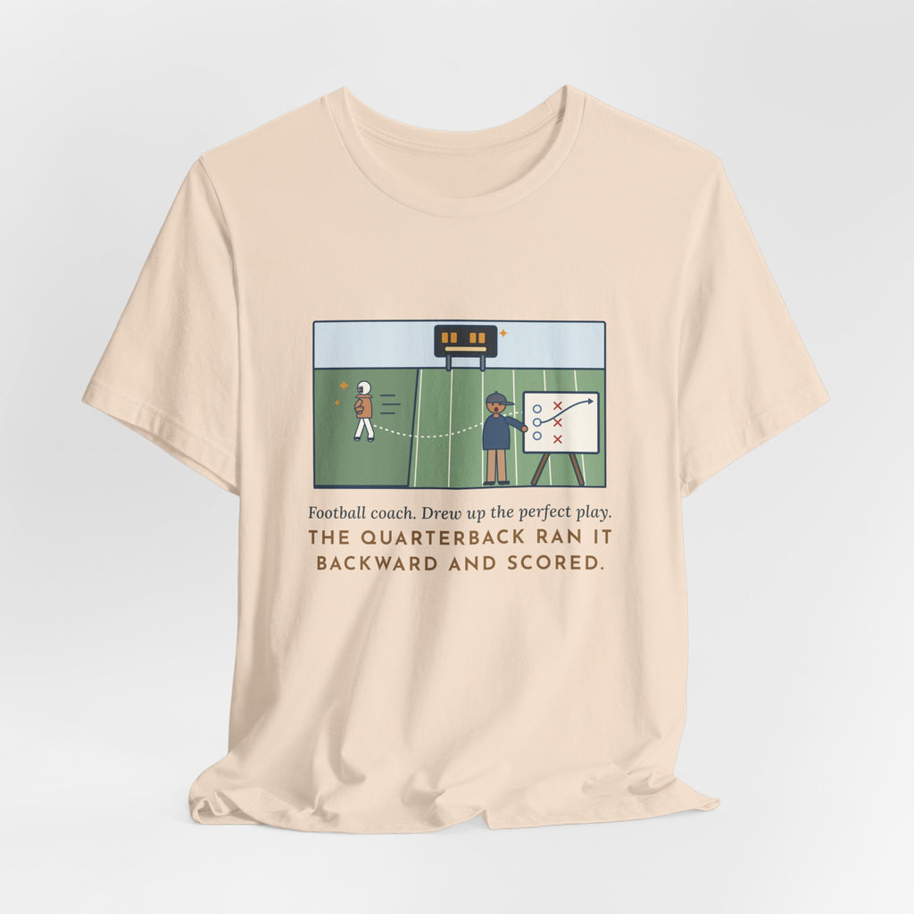 Funny Football Coach T-Shirt, Drew Up the Play, The Quarterback Ran It Backward and Scored, Sideline Board Tee