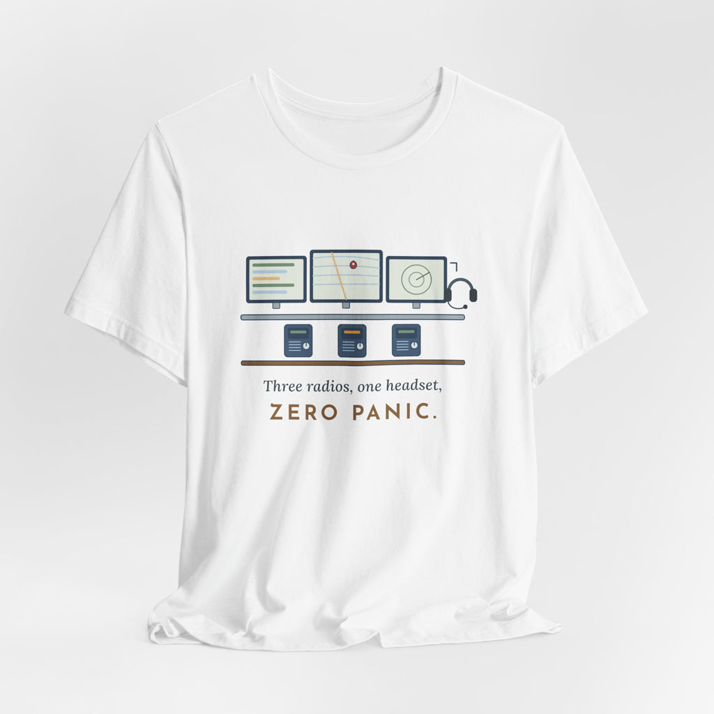 911 Dispatcher T-Shirt - Three Radios, One Headset, Zero Panic Tee