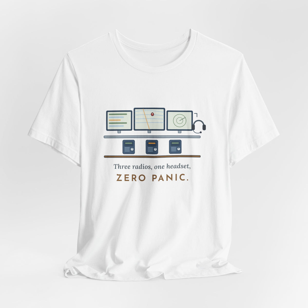 911 Dispatcher T-Shirt - Three Radios, One Headset, Zero Panic Tee