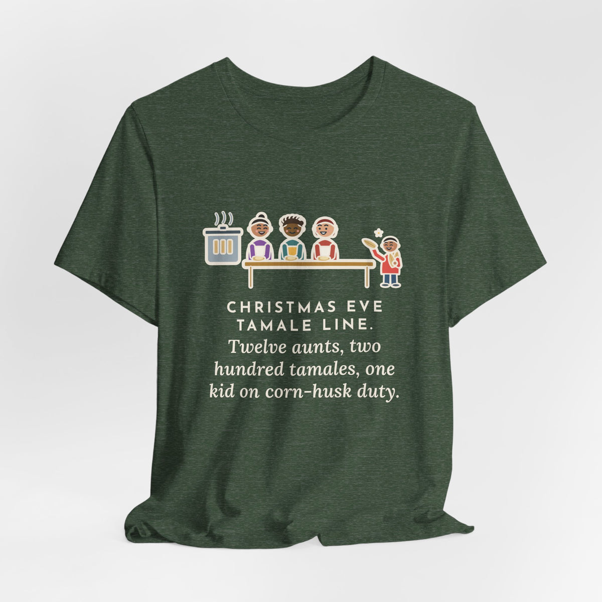 Funny Christmas Eve Tamalada T-Shirt, Twelve Aunts, Two Hundred Tamales, One Kid on Corn-Husk Duty, Family Kitchen Tee