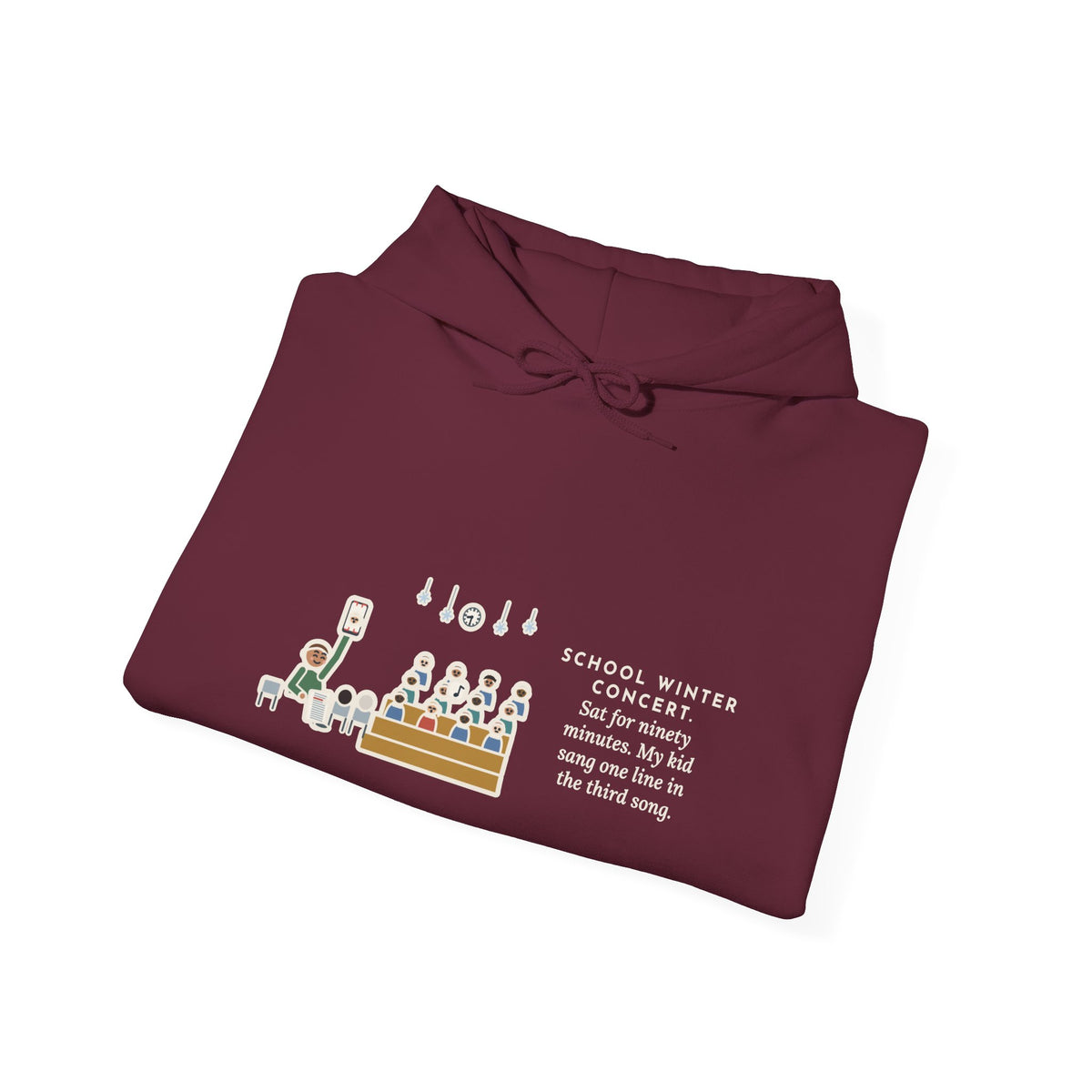 Funny Winter Concert Hoodie, Sat for Ninety Minutes, My Kid Sang One Line in the Third Song