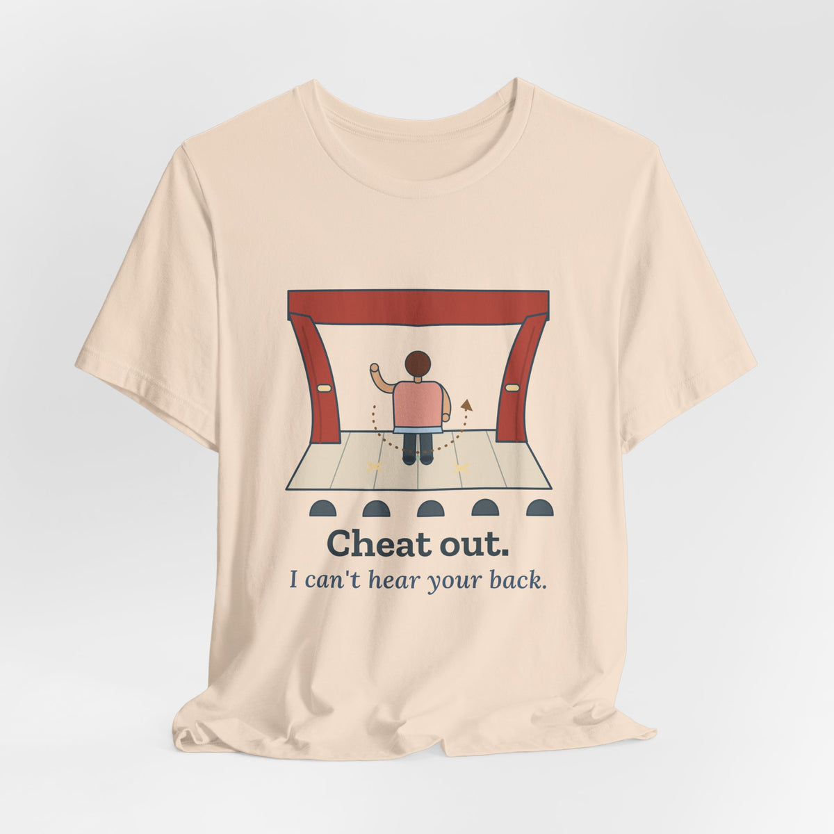 Theater Teacher T-Shirt - Cheat Out. I Can't Hear Your Back. Drama Director Tee