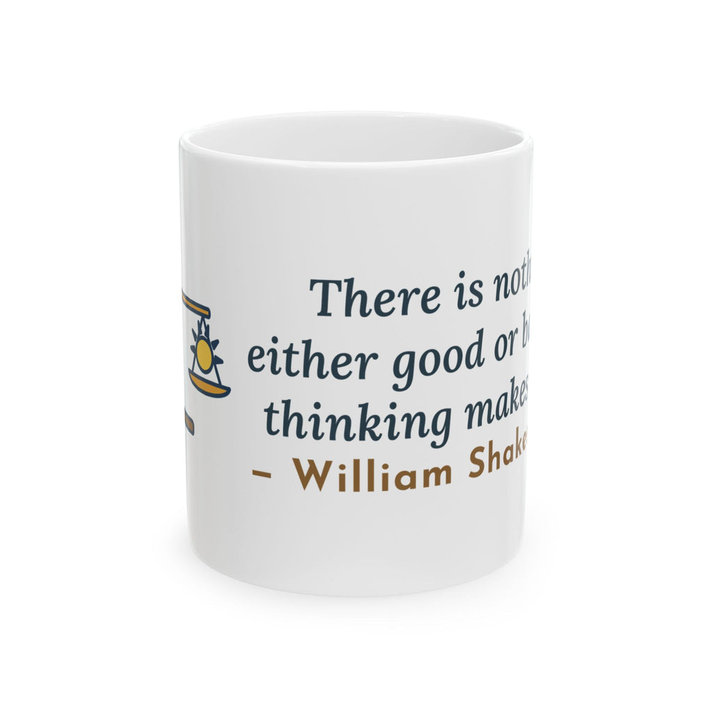 Shakespeare Quote Mug, Nothing Either Good or Bad But Thinking Makes It So, Mindset Balanced Scale Coffee Mug 11oz