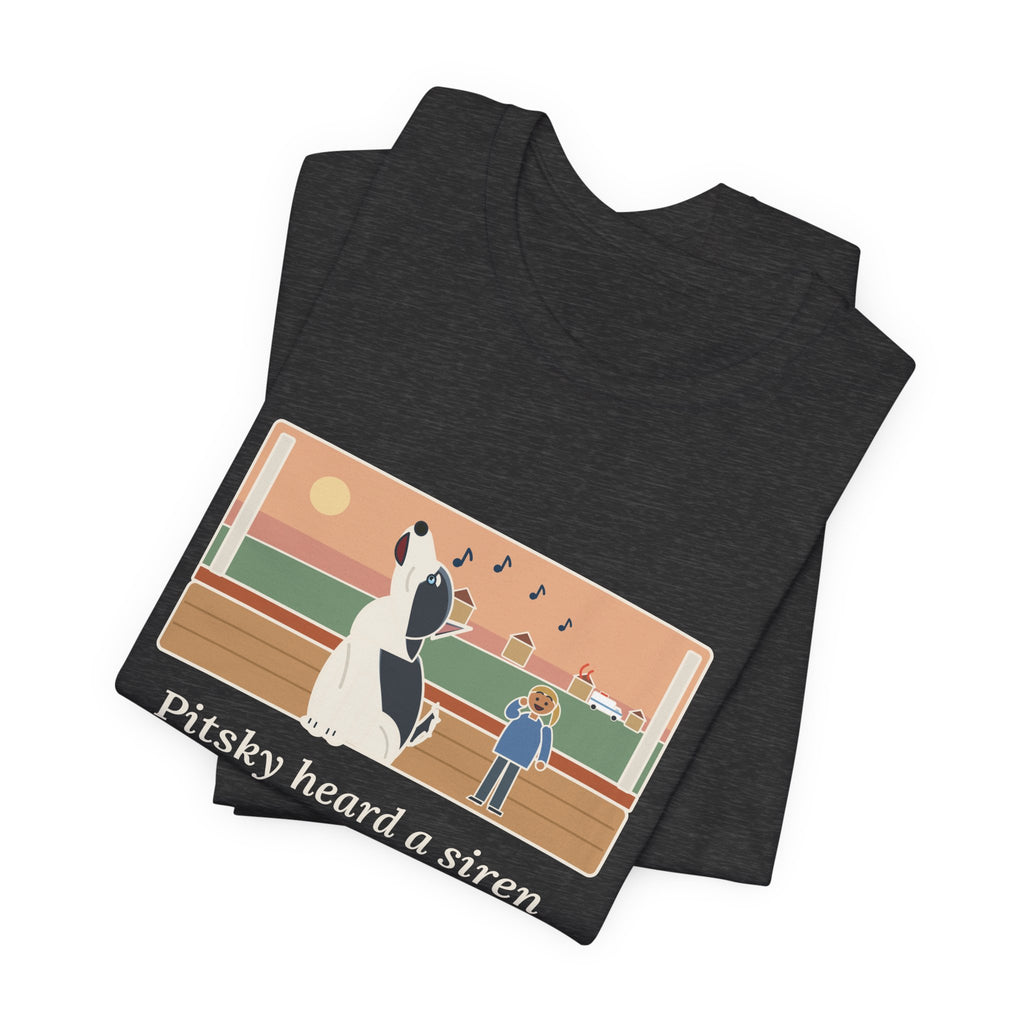 Funny Pitsky T-Shirt, Heard a Siren Two Streets Over and Sang Along Until It Was Gone, Porch Concert Tee
