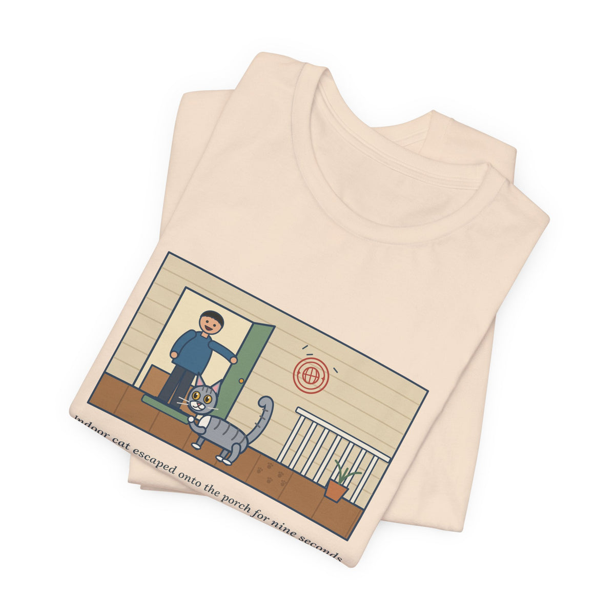 Funny Indoor Cat T-Shirt, Escaped onto the Porch for Nine Seconds, Came Back Like She'd Seen the World, Porch Expedition Tee