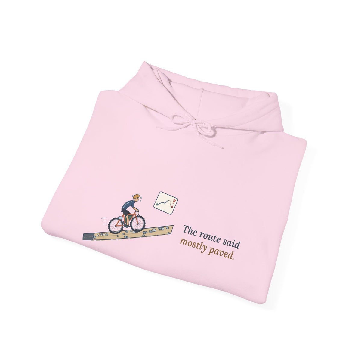 Gravel Cycling Hoodie - The Route Said Mostly Paved. Funny Gravel Ride Hooded Sweatshirt