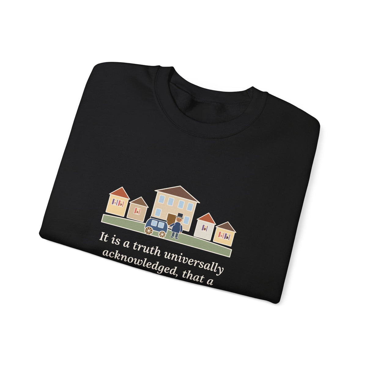 It Is a Truth Universally Acknowledged Sweatshirt, Literary Jane Austen Quote Crewneck with Village Street