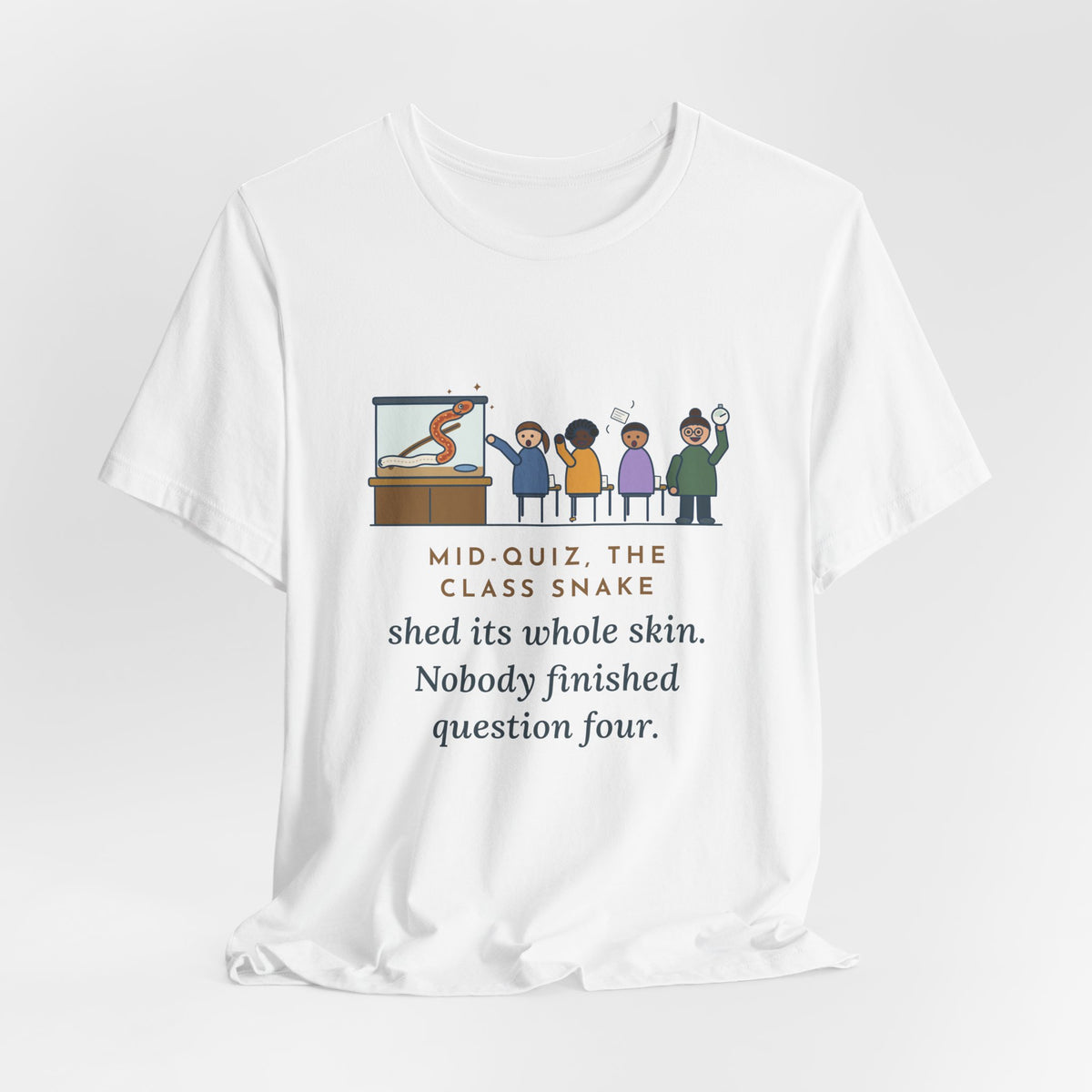 Zoology Teacher T-Shirt - Mid-Quiz the Class Snake Shed Its Whole Skin