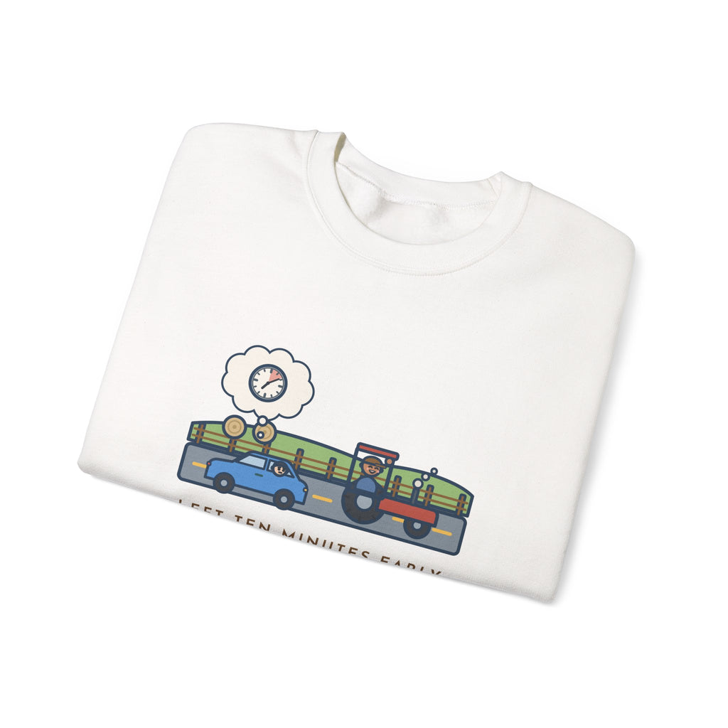 Commuter Sweatshirt, Left Ten Minutes Early, Spent Nine of Them Behind a Tractor, Funny Country Road Crewneck