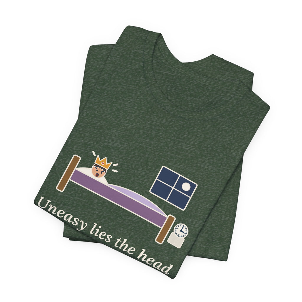 Shakespeare Quote T-Shirt, Uneasy Lies the Head That Wears a Crown, Leadership 3 A.M. Crown Tee