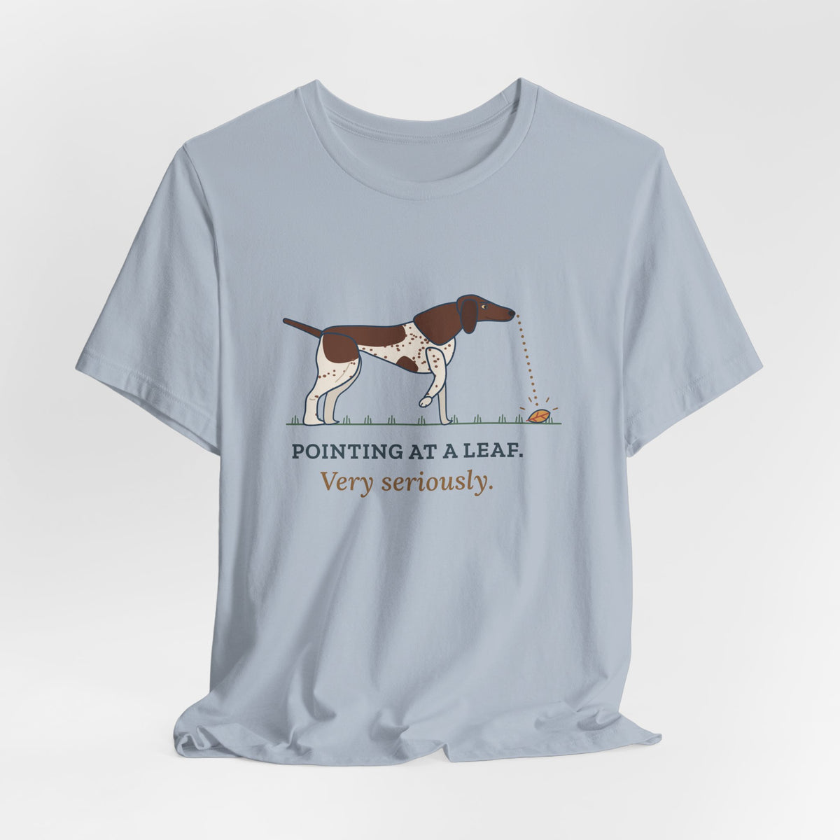 German Shorthaired Pointer T-Shirt - Pointing at a Leaf. Very Seriously. GSP Tee