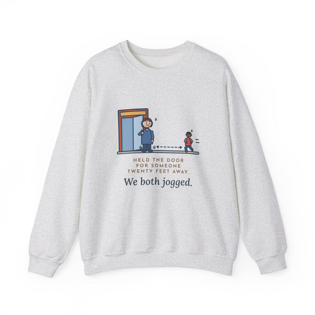 Holding the Door Sweatshirt, For Someone Twenty Feet Away, We Both Jogged, Funny Shop Entrance Crewneck