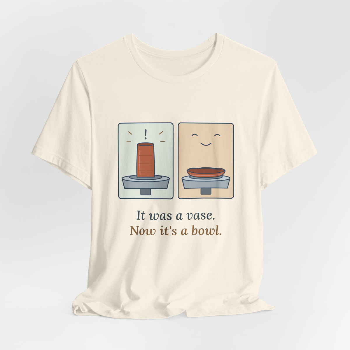 Pottery T-Shirt - It Was a Vase, Now It's a Bowl Funny Wheel Throwing Potter Tee