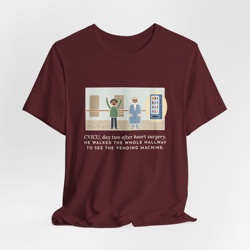 Funny CVICU Nurse T-Shirt, Day Two After Heart Surgery, He Walked the Whole Hallway to See the Vending Machine, Hallway Walk Tee