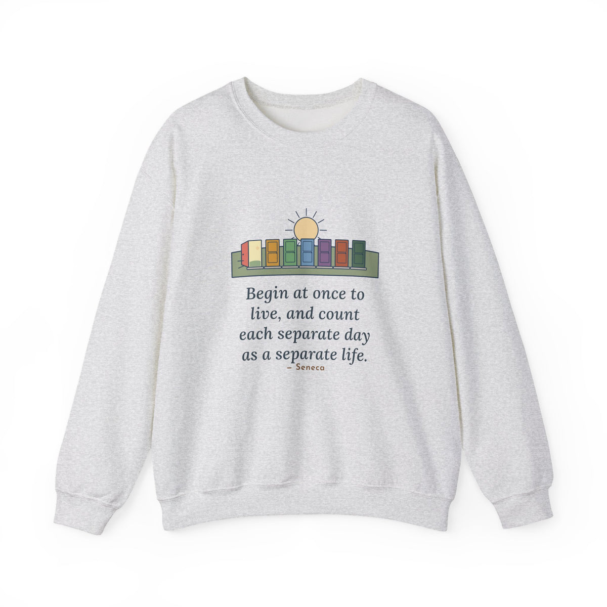 Count Each Separate Day as a Separate Life Sweatshirt, Stoic Seneca Quote Crewneck with Seven Doors