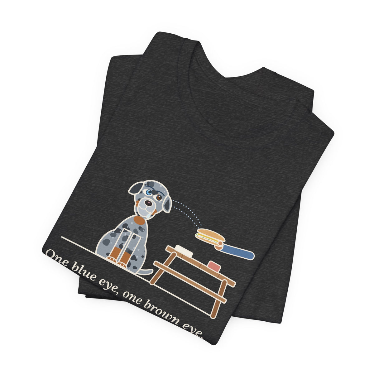 Catahoula Leopard Dog T-Shirt - One Blue Eye, One Brown Eye, Both on My Sandwich