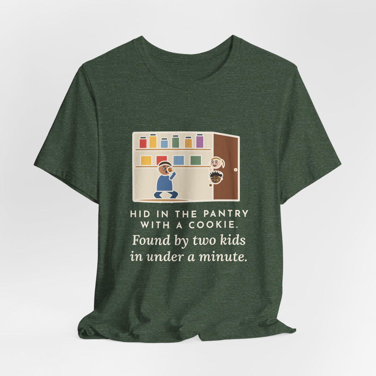 Funny Parent T-Shirt, Hid in the Pantry with a Cookie, Found by Two Kids in Under a Minute, Pantry Hideout Tee