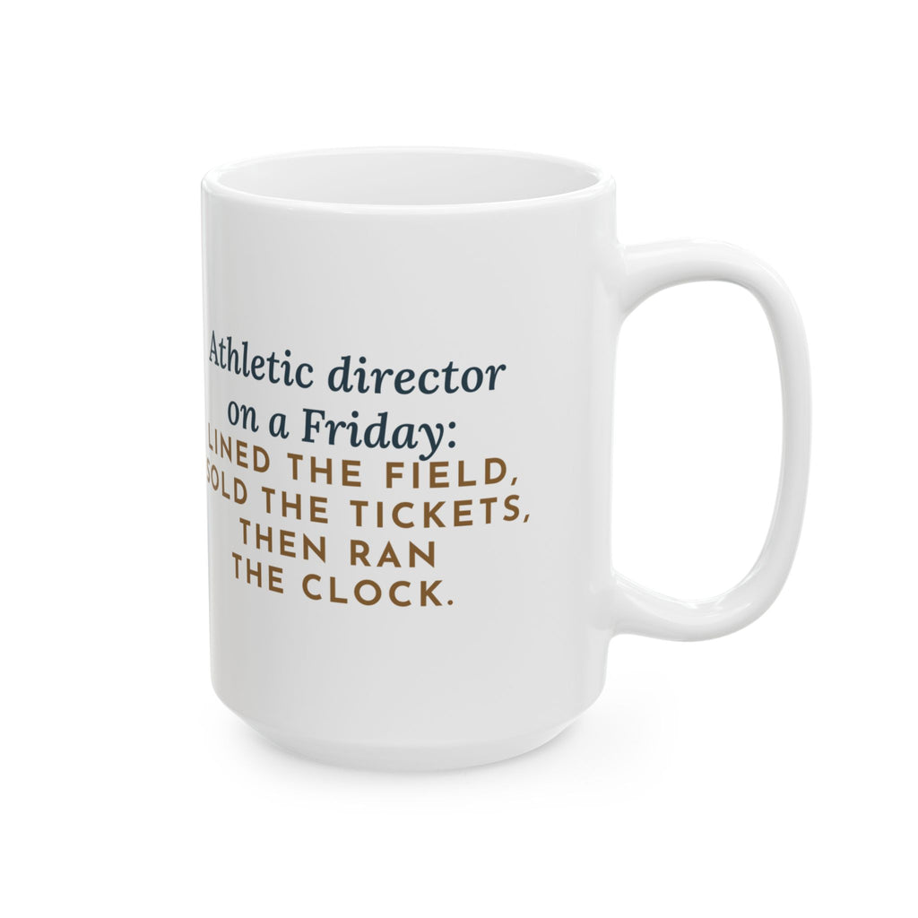 On a Friday, Lined the Field, Sold the Tickets, Then Ran the Clock 15oz Mug, Large Funny Athletic Director Coffee Mug