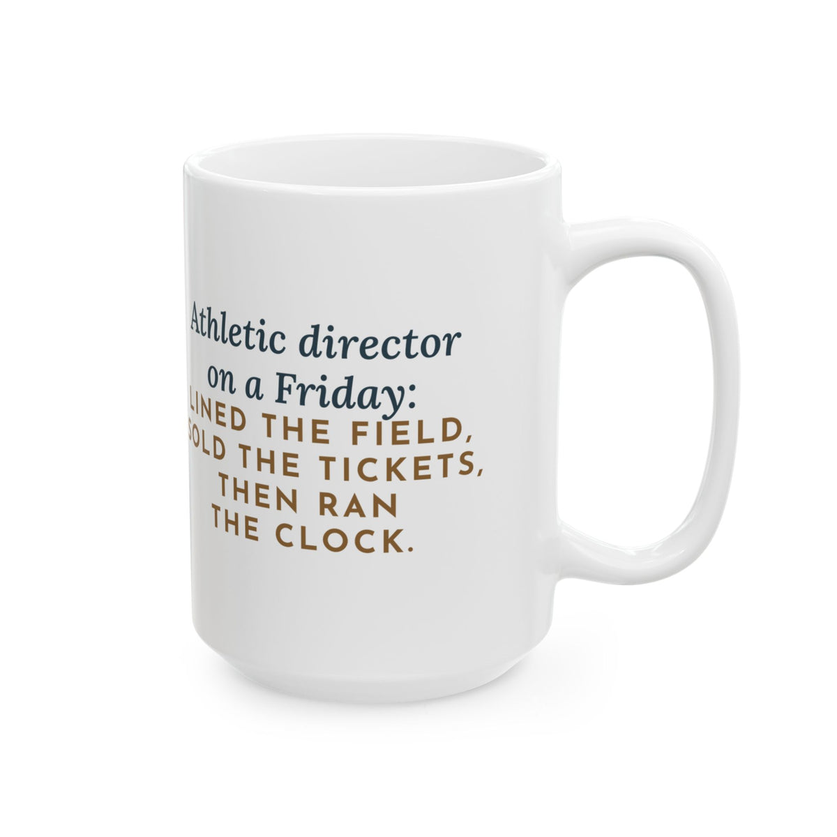 On a Friday, Lined the Field, Sold the Tickets, Then Ran the Clock 15oz Mug, Large Funny Athletic Director Coffee Mug