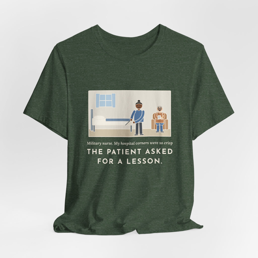 Funny Military Nurse T-Shirt, Bed Corners So Crisp the Patient Asked for a Lesson, Crisp Corners Tee