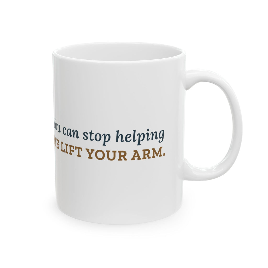 Massage Therapist Coffee Mug - You Can Stop Helping Me Lift Your Arm