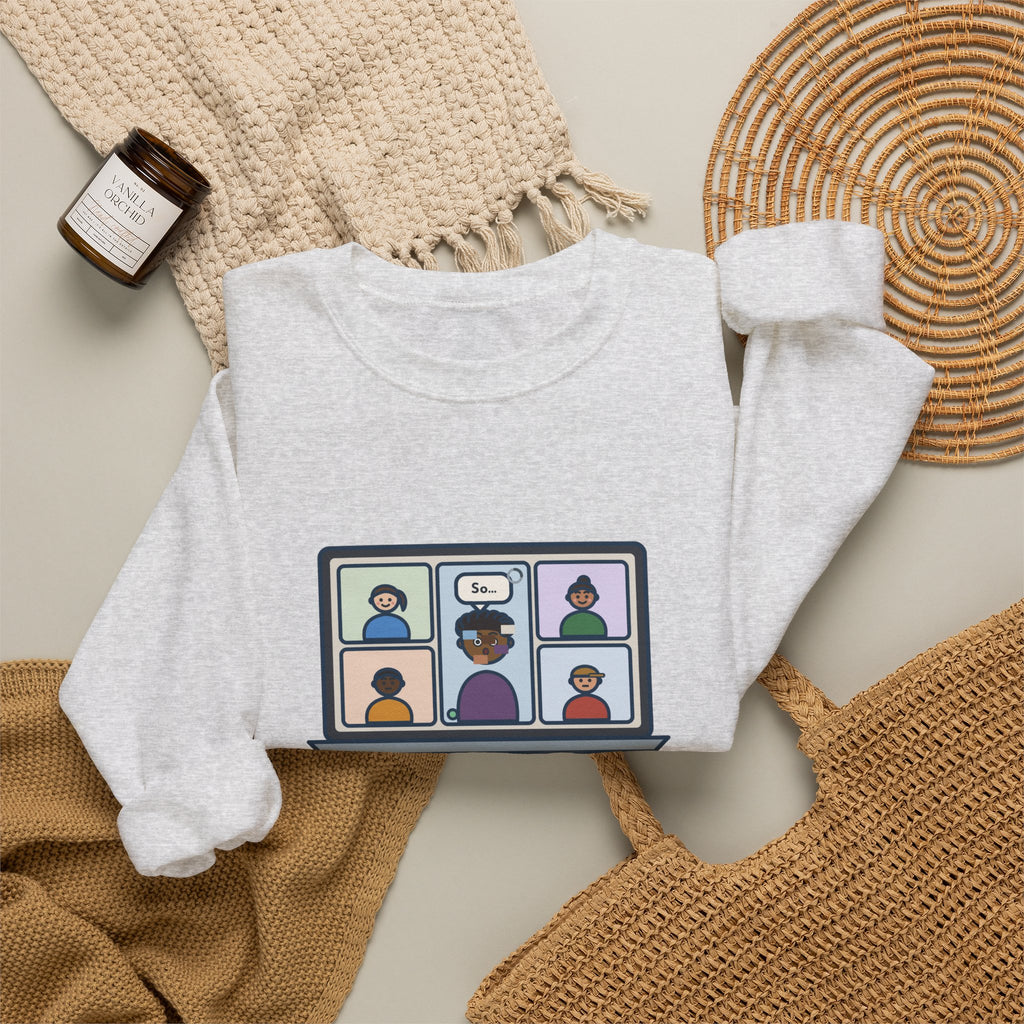 Video Call Sweatshirt, Unmuted for My Big Update, The Internet Froze on So, Funny Frozen Tile Crewneck