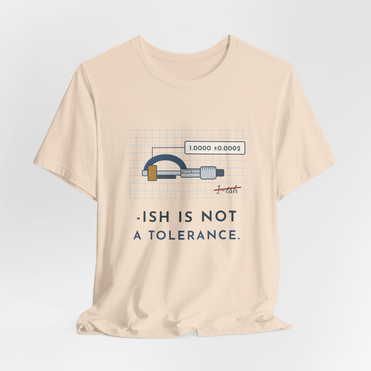 Machinist T-Shirt - "-ish Is Not a Tolerance" Funny Micrometer Machine Shop Tee