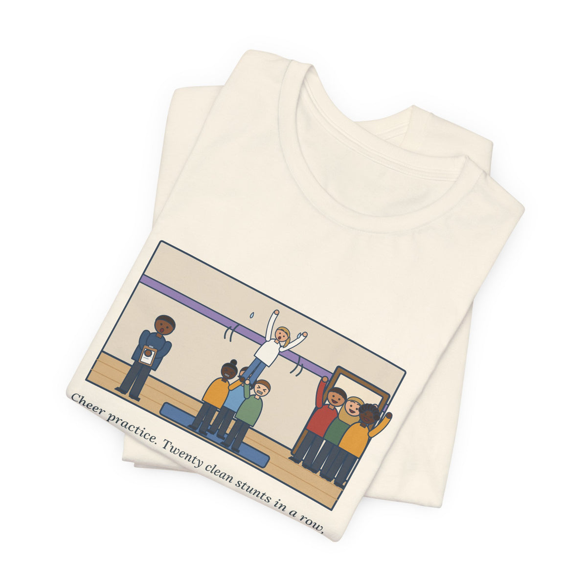 Funny Cheer Coach T-Shirt, Twenty Clean Stunts in a Row, Then the Parents Walked In, Practice Mat Tee