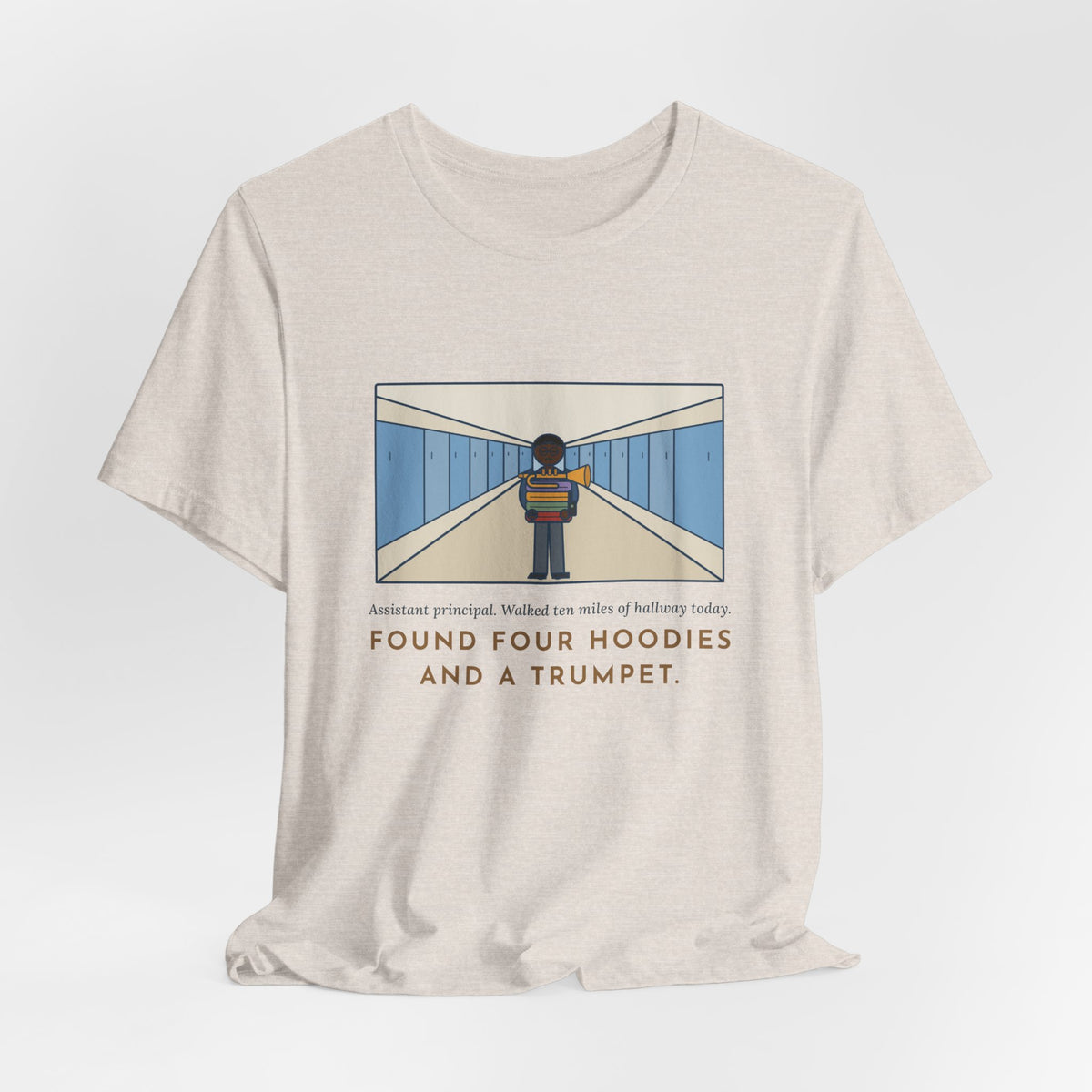 Funny Assistant Principal T-Shirt, Walked Ten Miles of Hallway Today, Found Four Hoodies and a Trumpet, Hallway Rounds Tee