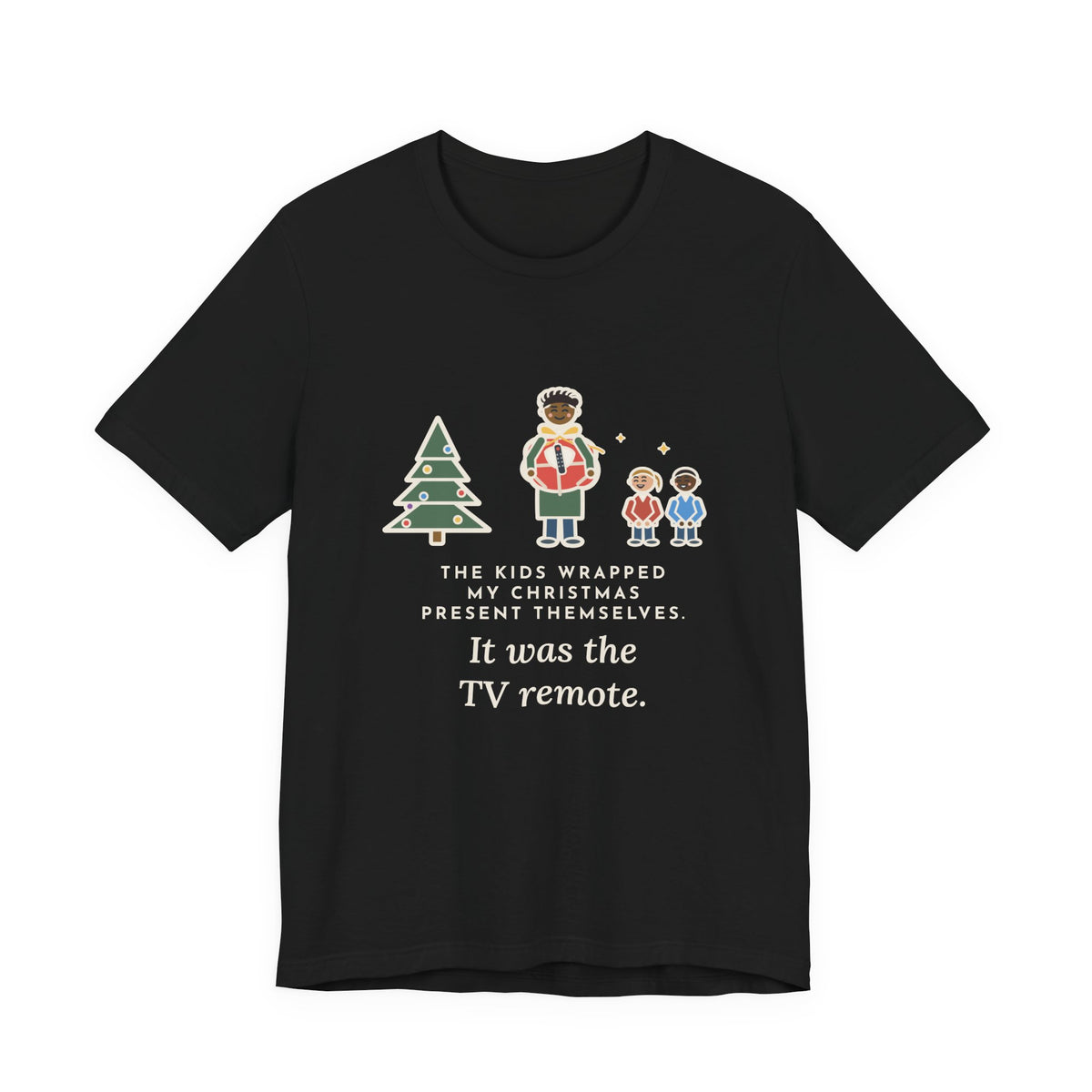 Funny Christmas Present T-Shirt, The Kids Wrapped It Themselves, It Was the TV Remote, Proud Wrappers Tee