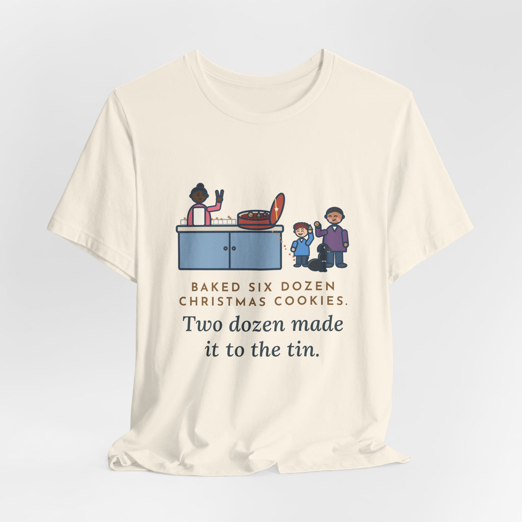 Funny Christmas Cookies T-Shirt, Baked Six Dozen, Two Dozen Made It to the Tin, Cookie Count Tee